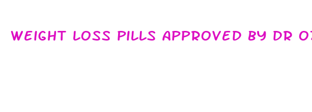 weight loss pills approved by dr oz