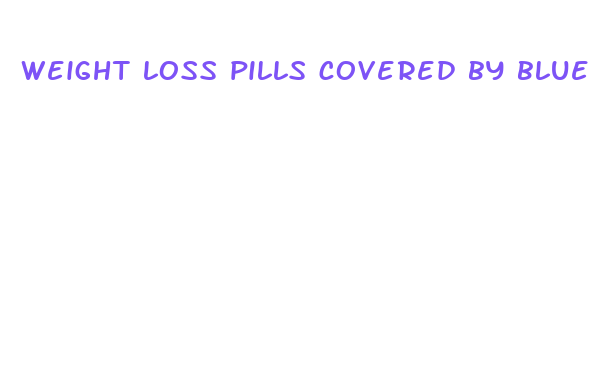 weight loss pills covered by blue cross blue shield