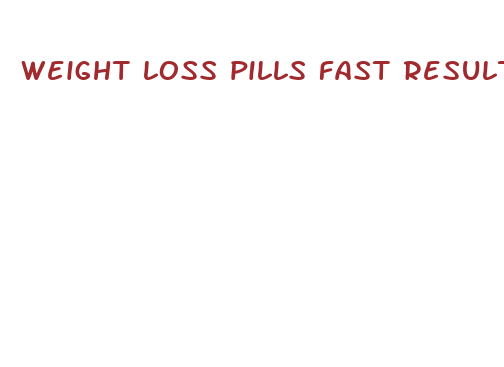 weight loss pills fast results