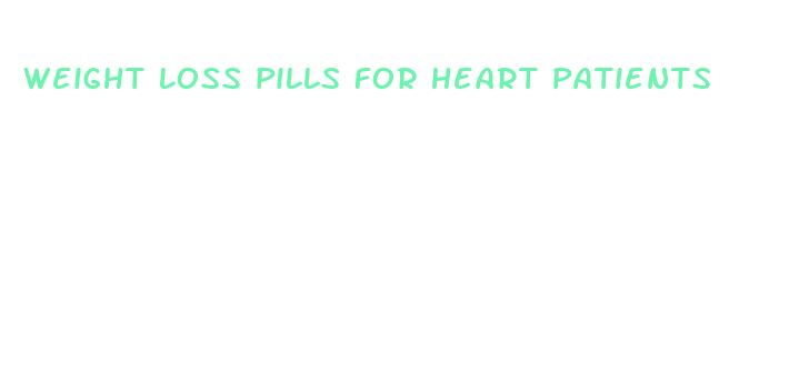 weight loss pills for heart patients