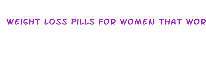 weight loss pills for women that work fast