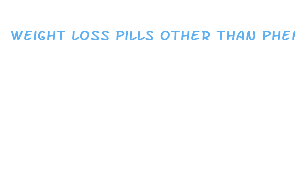 weight loss pills other than phentermine