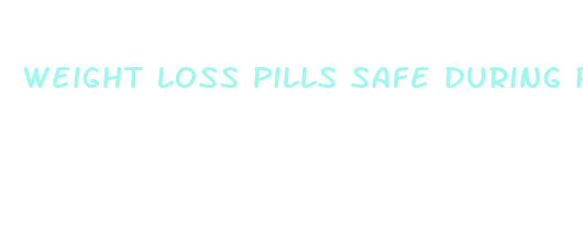 weight loss pills safe during pregnancy