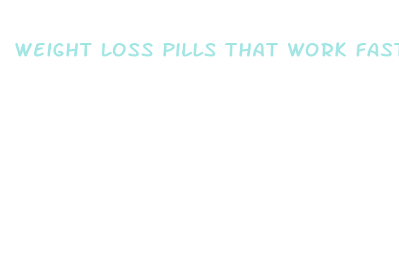 weight loss pills that work fast and cheap