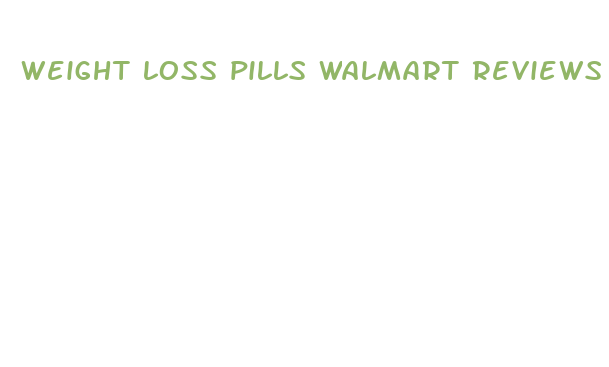 weight loss pills walmart reviews