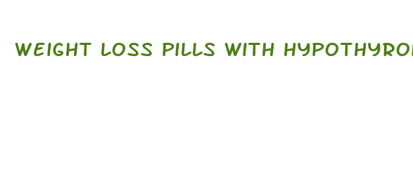 weight loss pills with hypothyroidism