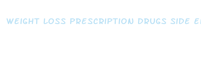 weight loss prescription drugs side effects