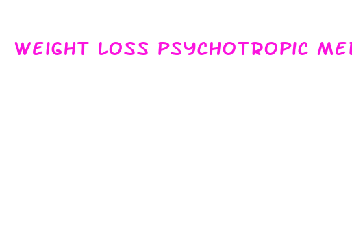 weight loss psychotropic medications