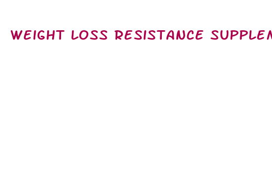 weight loss resistance supplements