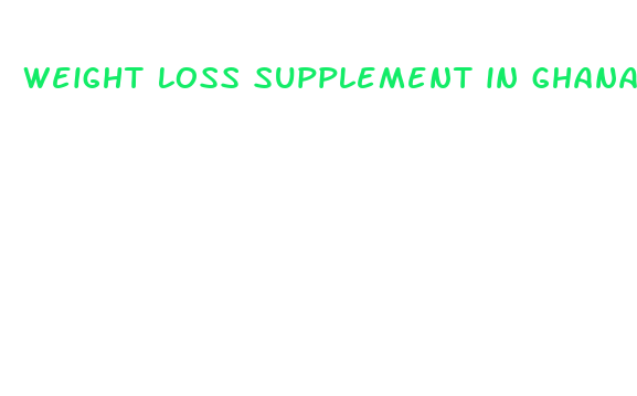 weight loss supplement in ghana