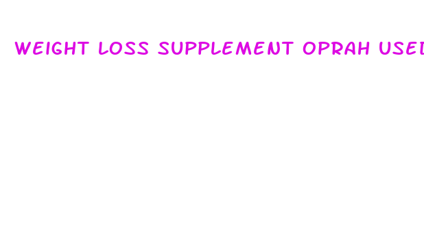 weight loss supplement oprah used