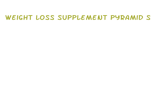 weight loss supplement pyramid scheme