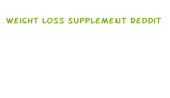 weight loss supplement reddit