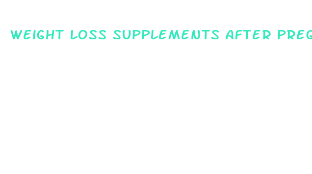 weight loss supplements after pregnancy