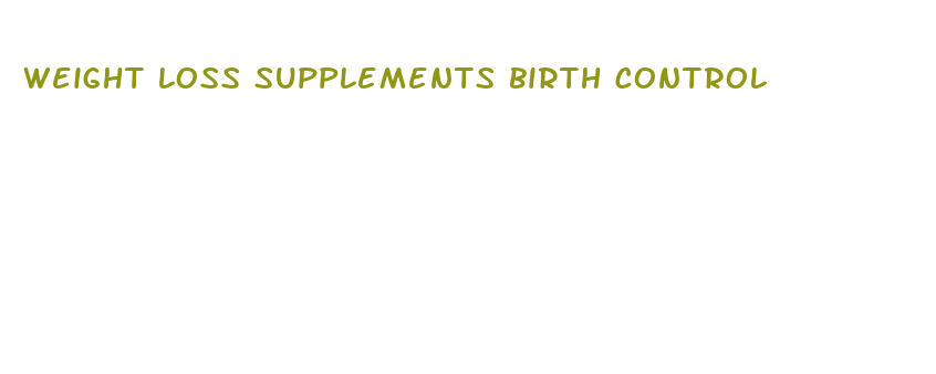 weight loss supplements birth control