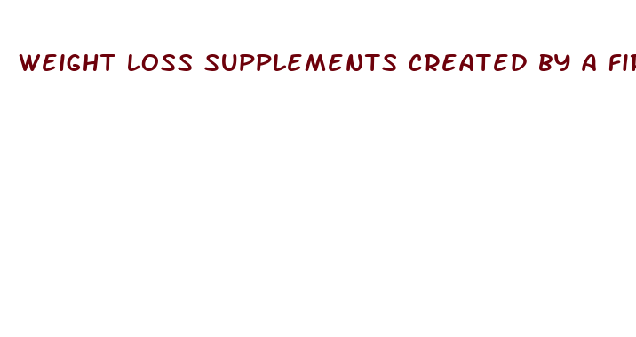 weight loss supplements created by a firefighter