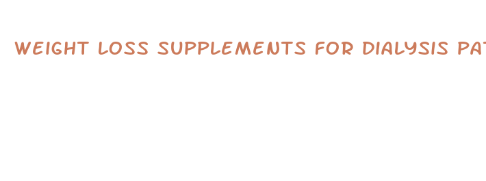 weight loss supplements for dialysis patients