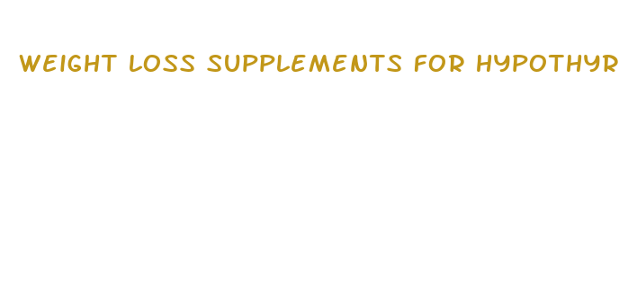 weight loss supplements for hypothyroidism