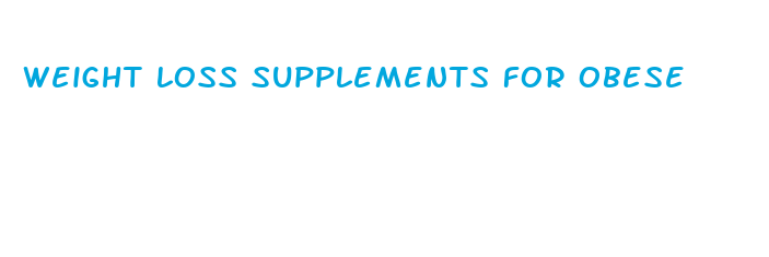 weight loss supplements for obese