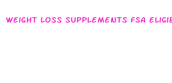 weight loss supplements fsa eligible