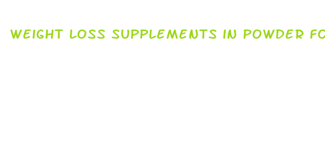 weight loss supplements in powder form