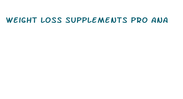 weight loss supplements pro ana