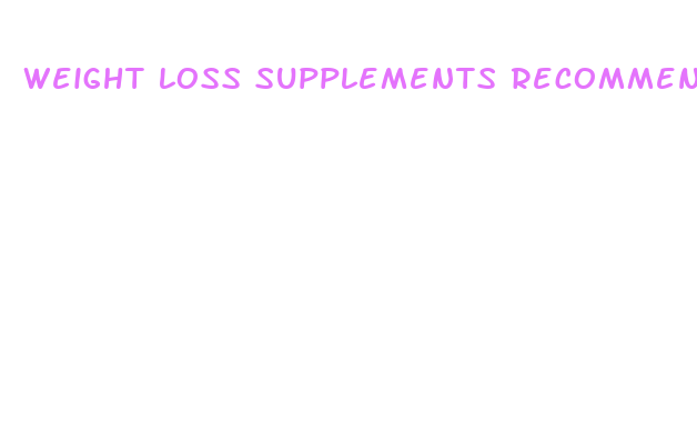 weight loss supplements recommended by doctors