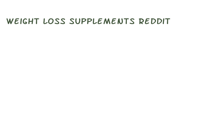 weight loss supplements reddit