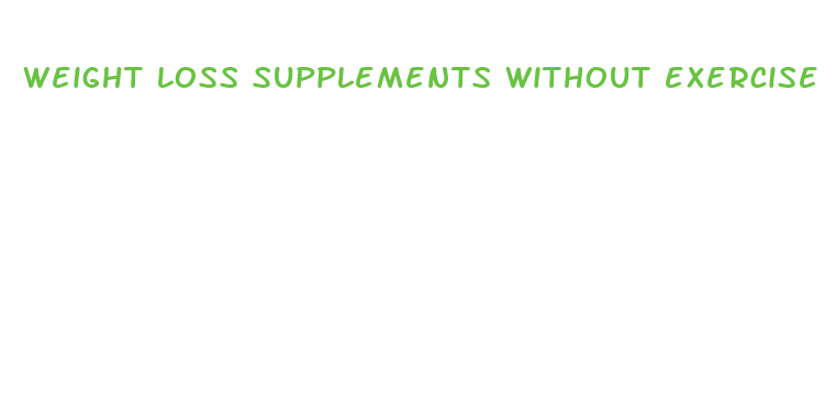 weight loss supplements without exercise