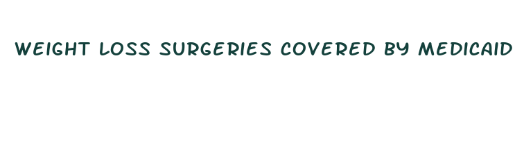 weight loss surgeries covered by medicaid