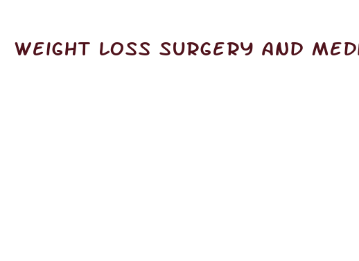 weight loss surgery and medical