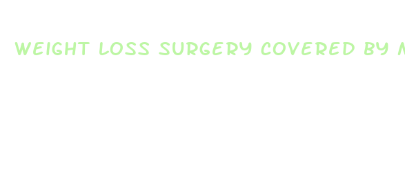 weight loss surgery covered by medicaid