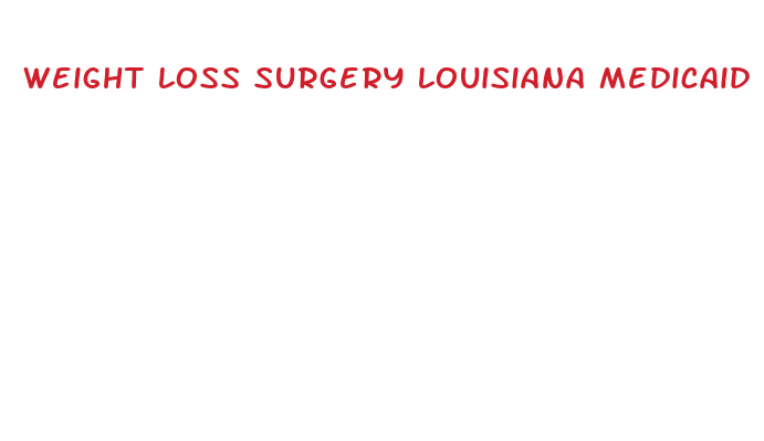 weight loss surgery louisiana medicaid