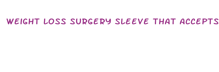 weight loss surgery sleeve that accepts medicaid