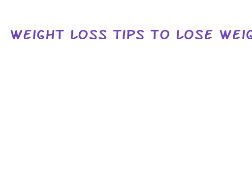 weight loss tips to lose weight fast