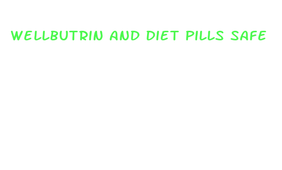 wellbutrin and diet pills safe