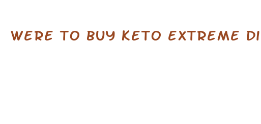 were to buy keto extreme diet pills