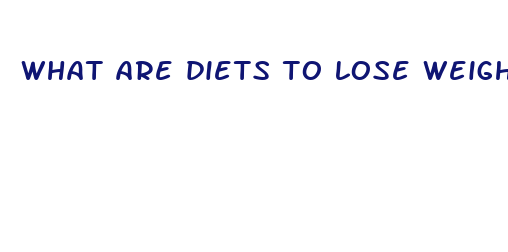 what are diets to lose weight