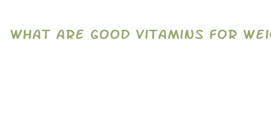 what are good vitamins for weight loss