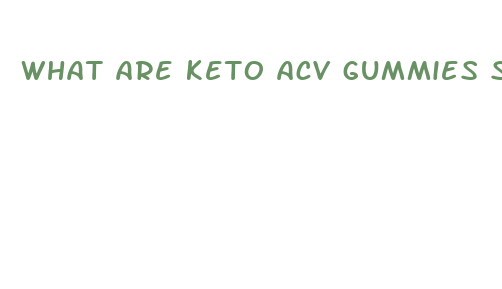 what are keto acv gummies supposed to do