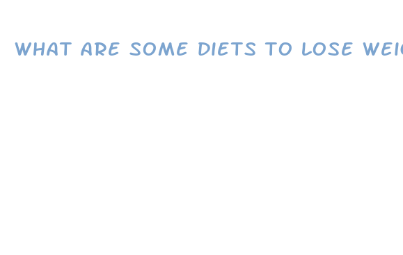 what are some diets to lose weight fast