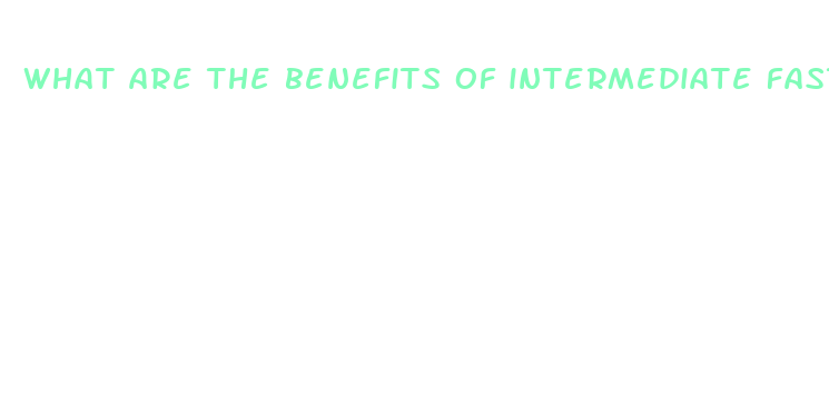 what are the benefits of intermediate fasting