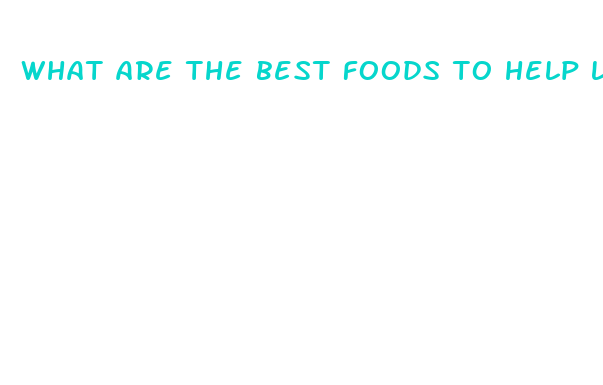 what are the best foods to help lose weight