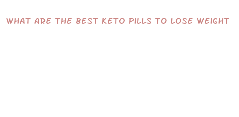 what are the best keto pills to lose weight