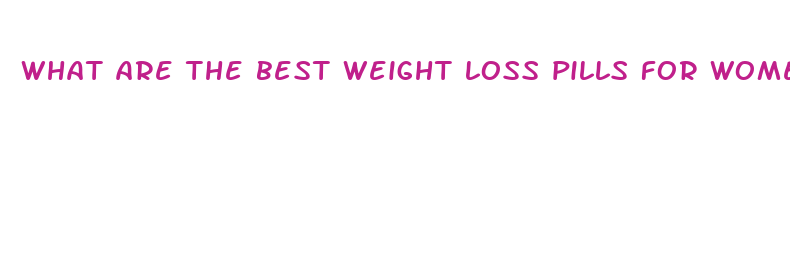 what are the best weight loss pills for women