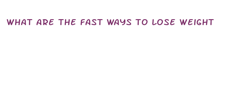 what are the fast ways to lose weight