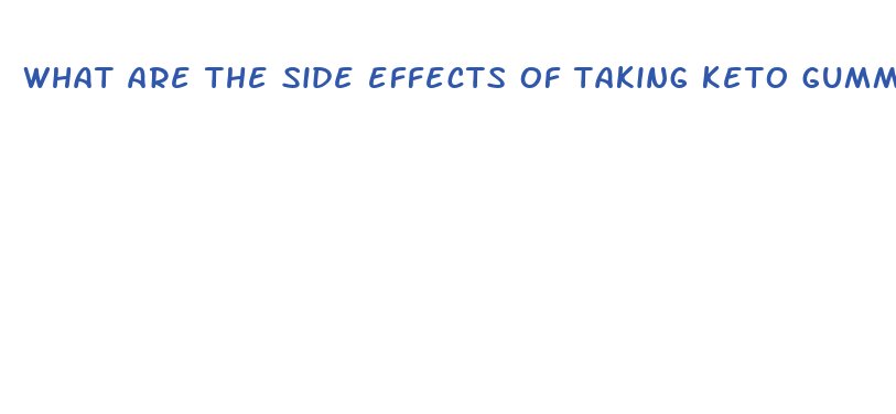 what are the side effects of taking keto gummies