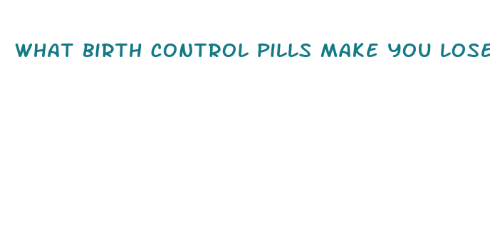 what birth control pills make you lose weight