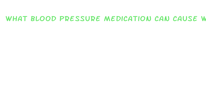 what blood pressure medication can cause weight loss