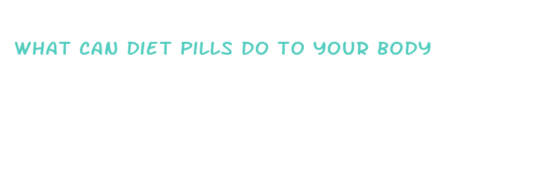 what can diet pills do to your body